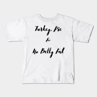 Turkey Pie and No Belly Fat Kids T-Shirt